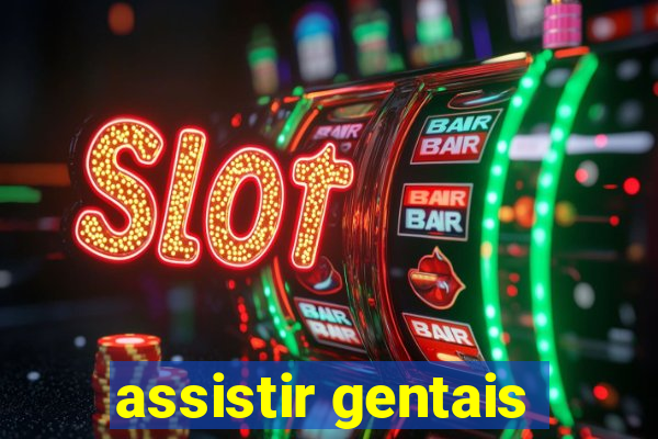 assistir gentais